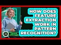 How Does Feature Extraction Work In Pattern Recognition - AI and Machine Learning Explained