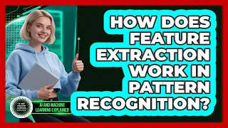 How Does Feature Extraction Work In Pattern Recognition - AI and Machine Learning Explained