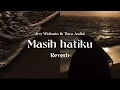 Download Lagu Arsy Widianto, Tiara Andini - Masih Hatiku (Reverb \u0026 Lyric Video)