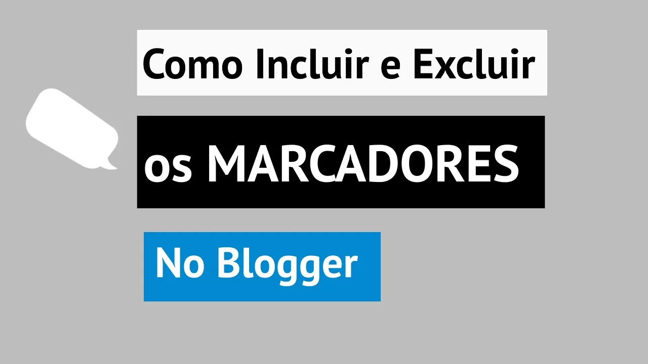 Como Incluir e Excluir Marcadores no Novo Blogger