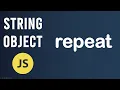 repeat method String Object In JavaScript