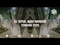 Lagu DJ TAPSEL NASO MARGOGO TERBARU 2025