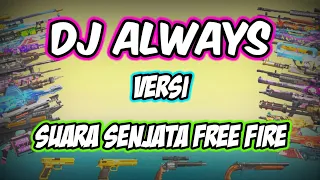 Download DJ ALWAYS VERSI SUARA SENJATA FREE FIRE||#DjAlways #laguviral #freefire #suarasenjata MP3