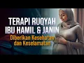 Download Lagu TERAPI RUQYAH IBU HAMIL \u0026 JANIN - AGAR DIBERI KESEHATAN DAN KESELAMATAN