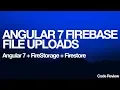 Angular 7 Firestore FireStorage File Uploads LoadChildren