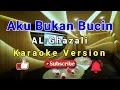 Download Lagu Al Ghazali - Aku Bukan Bucin Karaoke