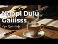 Download Lagu NGOPI DULU GAIIISSS