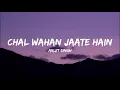 Download Lagu Chal Wahan Jaate Hain | Lyrical Video | Arijit Singh