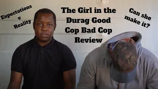 hanna the girl in the durag good cop bad cop review