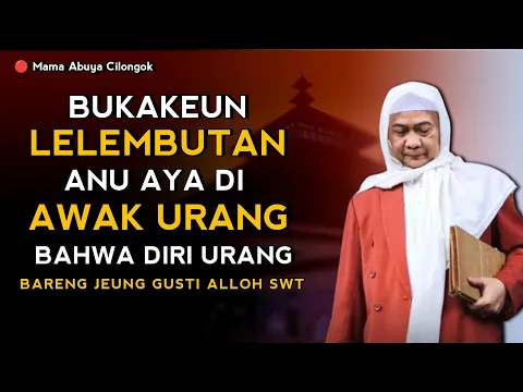 Download MP3 SADARKEUN DIRI URANG BAHWA ALLOH BARENG JEUNG URANG | ABUYA UCI CILONGOK