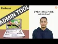EVENTMACHINE features admin tool
