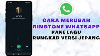 cara merubah ringtone whatsapp menggunakan lagu rungkad versi jepang