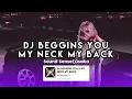 Download Lagu DJ BEGGINS YOU X MY NECK MY BACK SOUND Sensei'Osaka VIRAL TIKTOK TERBARU 2024 YANG KALIAN CARI !
