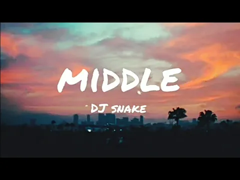 Download MP3 DJ Snake - Middle ( lyrics ) ft. Bipolar Sunshine