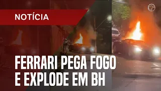 Ferrari pega fogo e explode em BH