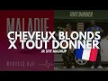 MALADIE (CHEVEUX BLONDS) X TOUT DONNER (Jr Stit Mashup)