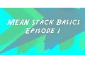 MEAN Stack Basics Episode 1 Introduction