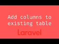 How to add column to existing table using migrations - Laravel