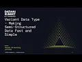 Variant Data Type - Making Semi-Structured Data Fast and Simple