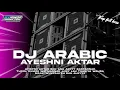 Lagu DJ ARABIC AYESHNI AKTAR TERBARU 2026‼️VIRAL TIKTOK || DJ MINOR PRODUCTION 