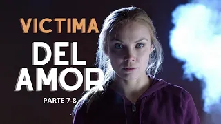 💓 VÍCTIMA DEL AMOR | Parte 7-8 | Películas Completas En Español 💓