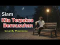 Lagu Slam – Kita Terpaksa Bermusuhan | Cover by Phoenixone (Slow Rock Malaysia Emosional Version) 