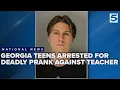 Georgia teenagers arrested and charged after prank against teacher turns deadly