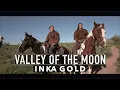 Download Lagu VALLEY OF THE MOON  -  INKA GOLD