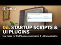Automate Customize 06 Startup Scripts UI Plugins in Katana