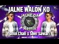 Download Lagu Jalne Walon Ko Jalne Da | Dhol Chali x Sher Sawari | Remix | DJ RC PRODUCTion