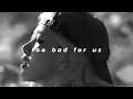 rosé - too bad for us (slowed + reverb)