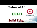 SOLID EDGE TUTORIAL CREATE A DRAFT IN SOLID EDGE