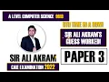 A Level Computer Science 9618 SIR ALI AKRAM Guess Worked 8th time Paper 3 June 2022 CAIE