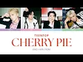 TEEN TOP (틴탑) - Cherry Pie Lyrics (ENG/Han/Rom)