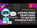 Python Programming Chatbot AI Project - Ask anything Part 2 Adding more features Tutorial