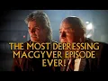 The Most Depressing MacGyver Episode Ever