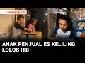 Download Lagu Belajar Sendiri di Rumah, Anak Penjual Es Keliling Masuk ITB Lewat Jalur Prestasi | Liputan 6
