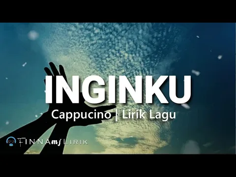 Download MP3 CAPPUCINO - INGINKU (LIRIK)