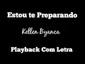 Estou te preparando (PLAYBACK COM LETRA) | Kellen Byanca