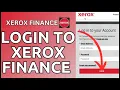 Xerox Finance Login How to Login Xerox Finance Account 2024