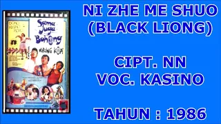 Download KASINO - NI ZHE ME SHUO (BLACK LIONG) (Cipt. NN/1986) MP3