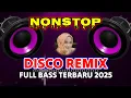 Lagu NONSTOP DISKO REMIX TERBARU 2025