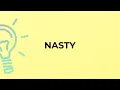 What is the meaning of the word NASTY