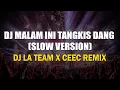 Download Lagu DJ MALAM INI TANGKIS DANG SLOW VERSION - DJ LA TEAM X CEEC REMIX
