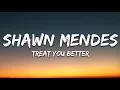 Shawn Mendes | Treat You Better Lyrics