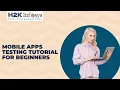 Mobile Apps Testing Tutorial for Beginners Mobile Application Testing Tutorial Free Demo