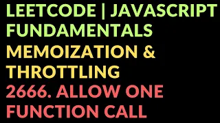 Leetcode Javascript Fundamentals Memoization Throttling 2666 Allow One Function Call
