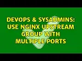 DevOps SysAdmins Use nginx upstream group with multiple ports 2 Solutions