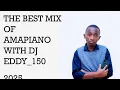 Download Lagu THE BEST AMAPIANO MIX WITH DJ EDDY_150 ENJOY THE MIX 2025