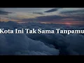 Kota Ini Tak Sama Tanpamu -  Nadhif Basalamah (Lirik) |  Kebutuhan Hati, Terlanjur Bawa Perasaan
